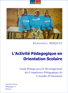 L’Activité Pédagogique en Orientation Scolaire. Guide Pratique pour le Développement des Compétences Pédagogiques du Conseiller d’Orientation