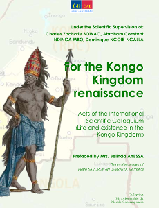 For the Kongo Kingdom renaissance, Acts of the International Scientific Colloquium ‹‹Life and existence in the Kongo Kingdom»