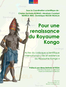 Pour une renaissance du royaume Kongo, Actes du colloque scientifique international « Vie et existence au Royaume Kongo »
