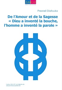 De l’Amour et de la Sagesse « Dieu a inventé la bouche, l’homme a inventé la parole »