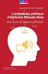 L’orthodoxie politique d’Alphonse Mboudo Nesa. Une leçon de loyauté politique