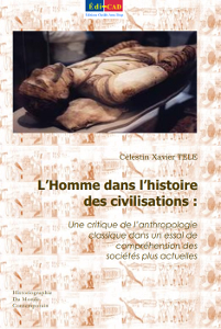 L’Homme dans l’histoire des civilisations: Une critique de l’anthropologie classique dans un essai de compréhension des sociétés plus actuelles