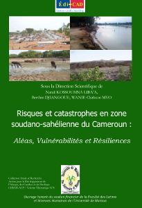 Risques et catastrophes en zone soudano-sahélienne du Cameroun :Aléas, Vulnérabilités et Résiliences 